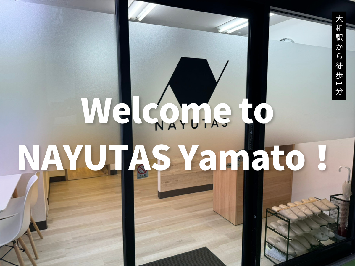 Welcome to NAYUTAS Yamato！｜NAYUTAS大和校